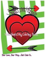 When Love Happen: Valentine's Day Coloring Book. Your Love, Your Way. Just Color It. 1543025757 Book Cover