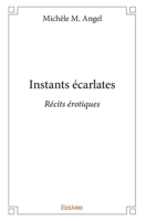 Instants écarlates: Récits érotiques 2334130737 Book Cover