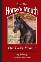 From the Horse's Mouth: One Lucky Memoir 0985506067 Book Cover