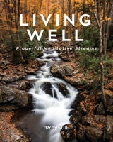 Living Well: Prayerful Meditative Streams 1640883479 Book Cover