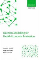 Decision Modelling for Health Economic Evaluation (Handbooks for Health Economic Evaluation) 0198526628 Book Cover