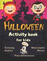 Halloween Activity Book Coloring Mazes Sudoku Word search Find differences for Kids: Fun Workbook Spooky Scary Things, Cute Stuff, Games For Little ... best idea original gift present for halloween B08JJYBKXZ Book Cover