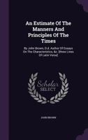 An Estimate of the Manners and Principles of the Times 1246028603 Book Cover