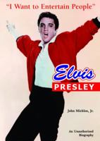 Elvis Presley: I Want to Entertain People 0766033821 Book Cover