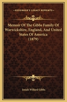 Memoir of the Gibbs Family of Warwickshire, England, and United States of America 1165466481 Book Cover