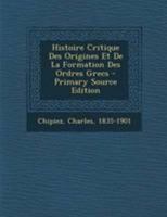 Histoire Critique Des Origines Et De La Formation Des Ordres Grecs 1167683897 Book Cover