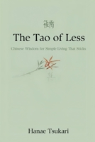The Tao of Less: Chinese Wisdom for Simple Living That Sticks 9376559576 Book Cover