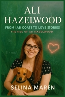 Ali Hazelwood: From Lab Coats to Love Stories: The Rise of Ali Hazelwood B0FTRN4DV5 Book Cover