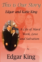 This is Our Story...Edgar and Katie King 1999362039 Book Cover