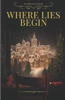 WHERE LIES BEGIN B0DVLMLVLM Book Cover