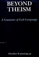 Beyond Theism: A Grammar of God-Language 0195036131 Book Cover