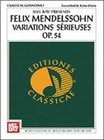 Mel Bay presents Felix Mendelssohn-Variations Serieuses, Op. 54 0786657898 Book Cover