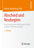 Abschied und Neubeginn : Die Psychosozialen Wirkungen Religi?s Tradierter ?bergangsrituale 3658322799 Book Cover