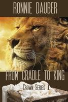 From Cradle to King 1542996384 Book Cover