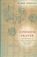 Common Prayer: The Language of Public Devotion in Early Modern England 0226789691 Book Cover