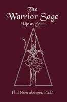 The Warrior Sage: Life As Spirit 0936663456 Book Cover
