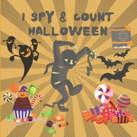 I Spy & Count Halloween: Fun Numbers Activity Book to count the Characters likePumpkin,zombie,vampir,candy,mummy,witch,Boo Ghost,Bat - Guessing & ... Kids,Toddlers & Preschool & Kindergarteners B08KFWM6QH Book Cover