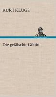 Die Gefälschte Göttin 3842408412 Book Cover
