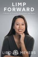 Limp Forward: A Memoir of Disability, Perseverance, and Success 1544528523 Book Cover
