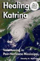 Healing Katrina: Volunteering in Post-Hurricane Mississippi 0976862735 Book Cover