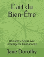L'art du Bien-Être: Dompter le Stress avec l'Intelligence Émotionnelle (French Edition) B0CPC3R372 Book Cover