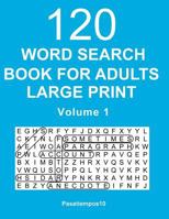 Word Search Book for Adults Large Print: 120 Puzzles - Volume 1 1542740215 Book Cover
