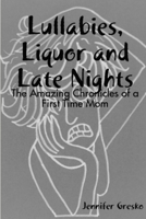 Lullabies, Liquor and Late Nights 1312999160 Book Cover