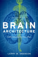 Brain Architecture: Understanding the Basic Plan (Medicine) 019537858X Book Cover