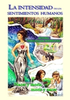 La Intensidad de los Sentimientos Humanos: Nacer y morir, morir y nacer (Spanish Edition) B0C8R5GXT2 Book Cover