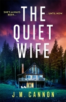 The Quiet Wife: An absolutely addictive, unputdownable psychological thriller guaranteed to keep you up all night! 1471419029 Book Cover