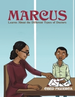 Marcus Learns About the Different Types of Doctors 1528909895 Book Cover