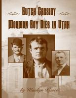 Butch Cassidy Mormon Boy Dies in Utah: Butch Cassidy 1540606686 Book Cover