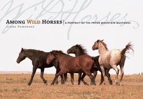 Among Wild Horses: A Portrait of the Pryor Mountain Mustangs 158017633X Book Cover