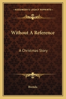 Without A Reference: A Christmas Story 0548308039 Book Cover