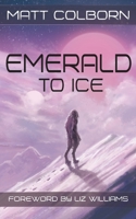Emerald to Ice B09KF62GGS Book Cover