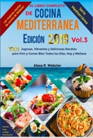 El Libro Completo de Cocina Mediterránea Edición 2019 (Vol.3): 1001 Jugosas, Vibrantes y Deliciosas Recetas para Vivir y Comer Bien Todos los Días, Hoy y Mañana (Serie Mediterránea) (Spanish Edition) B085HNFZ6D Book Cover
