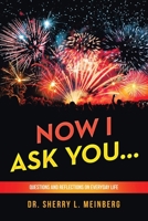 NOW I ASK YOU...: Questions and Reflections on Everyday Life B0CW3PVL92 Book Cover