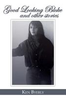 Good Looking Bloke And Other Stories 1481298038 Book Cover