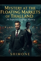 Mystery at the Floating Markets of Thailand: An Inspector Gaffney Mystery (Gaffney Murder Mysteries) B0GFMTHZW6 Book Cover