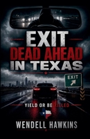 Exit Dead Ahead in Texas B0H7QGC7C5 Book Cover