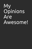 My Opinions Are Awesome! 1792179189 Book Cover