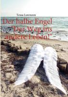 Der halbe Engel Band 1 Der Weg ins andere Leben!: Der Weg ins andere Leben! 3839136954 Book Cover