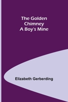 The Golden Chimney: A Boy's Mine 9356084629 Book Cover
