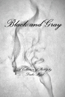 Black & Gray: A Collection of Poetry B0BCH1BR9N Book Cover