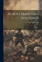 Albert Manceau, Adjudant: 2e Mille... 0341209694 Book Cover