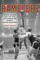 Ramblers: Loyola Chicago 1963 — The Team that Changed the Color of College Basketball 1572841400 Book Cover