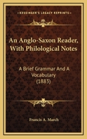 An Anglo-Saxon Reader, with Philological Notes, a Brief Grammar, and a Vocabulary [Microform] 0548754209 Book Cover