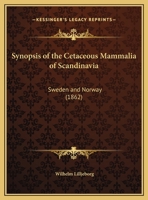 Synopsis Of The Cetaceous Mammalia Of Scandinavia: Sweden And Norway 1167178114 Book Cover