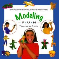 Modeling Fun: Make Your Own Monsters, Elephants and Rockets! 1859674194 Book Cover
