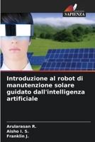 Introduzione al robot di manutenzione solare guidato dall'intelligenza artificiale (Italian Edition) 6209475604 Book Cover